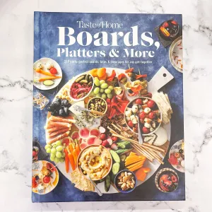 Taste of Home Boards, Platters & More 219 Party Perfect Boards, Bites & Beverages for any Get-together